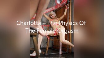 Charlotta – The Physics Of The Female Orgasm